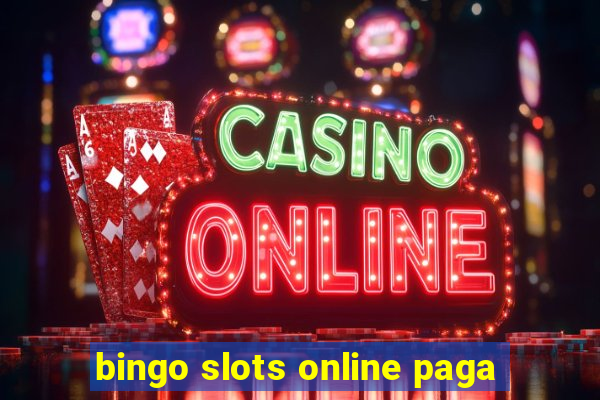 bingo slots online paga