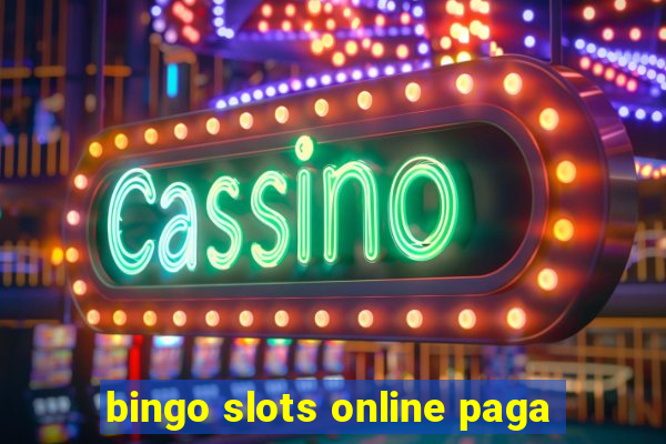 bingo slots online paga