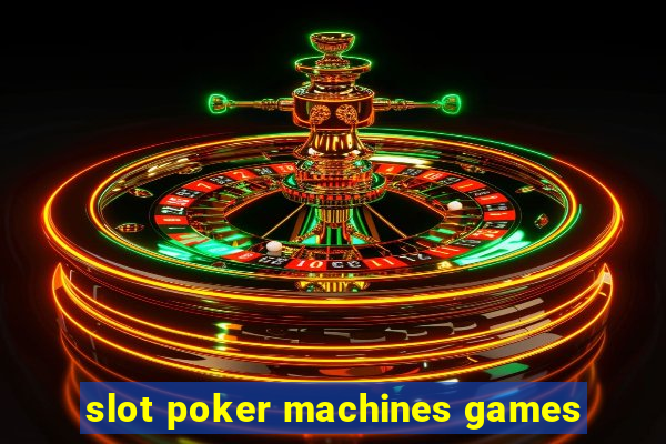 slot poker machines games