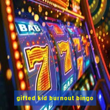 gifted kid burnout bingo