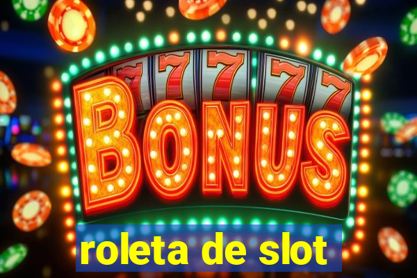 roleta de slot