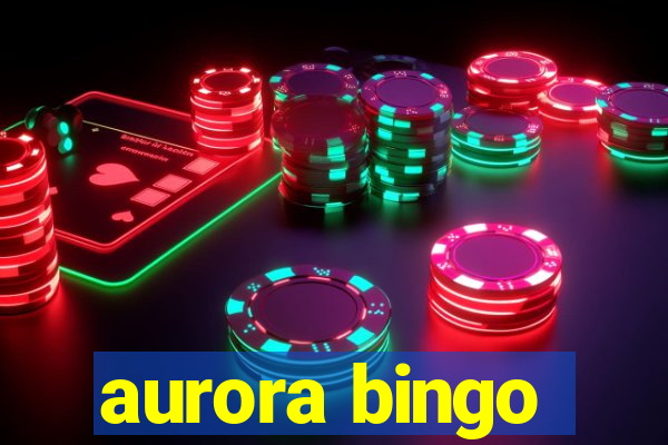 aurora bingo