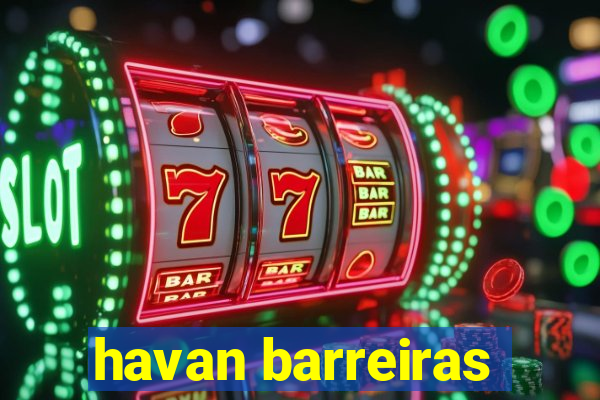 havan barreiras