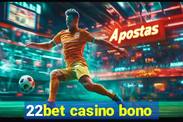 22bet casino bono