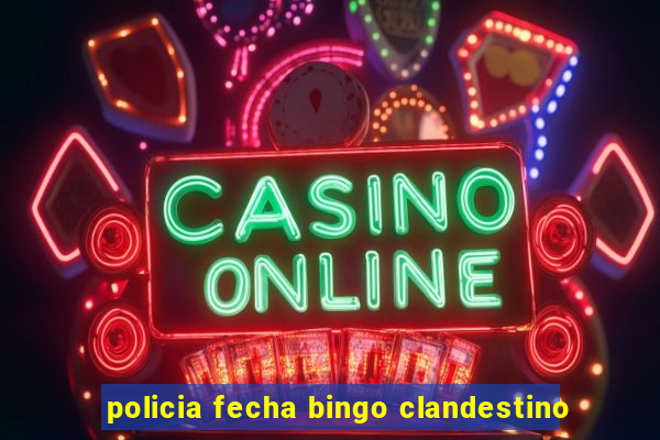 policia fecha bingo clandestino