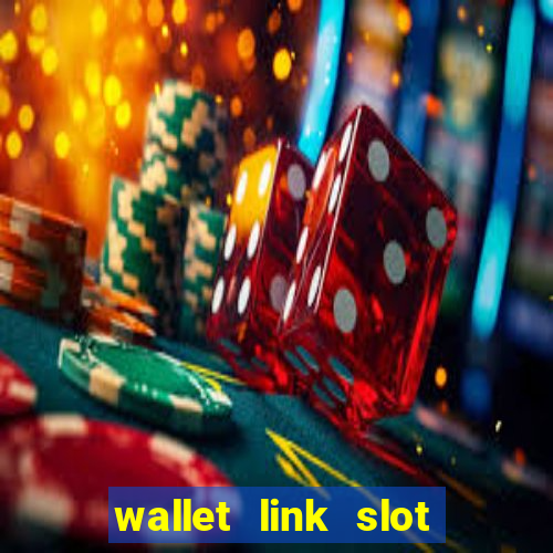 wallet link slot ???10??? 100