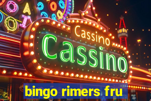 bingo rimers fru