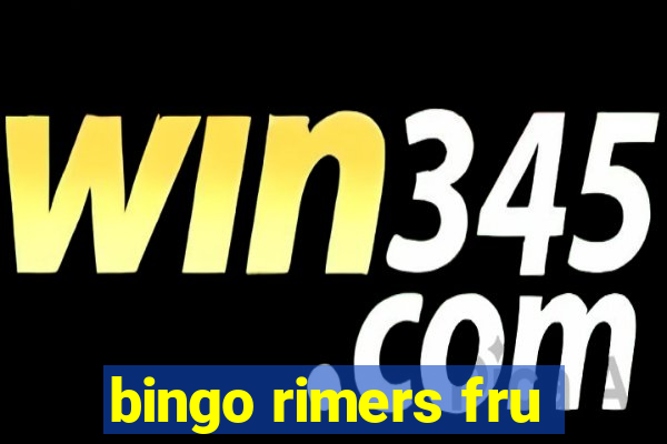 bingo rimers fru