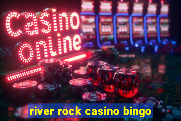 river rock casino bingo