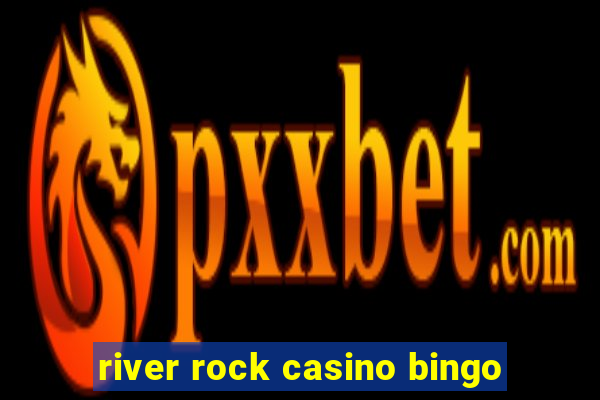 river rock casino bingo