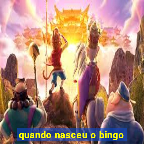 quando nasceu o bingo