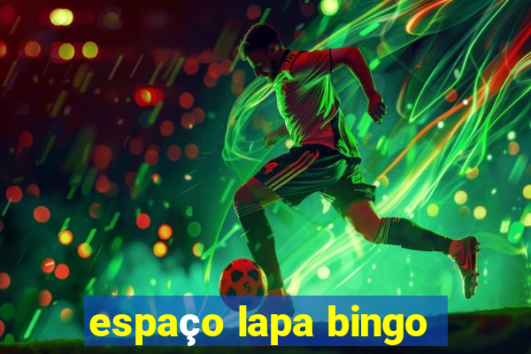 espaço lapa bingo