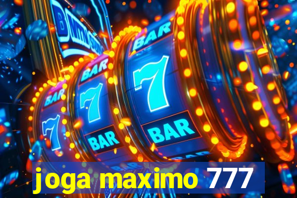 joga maximo 777