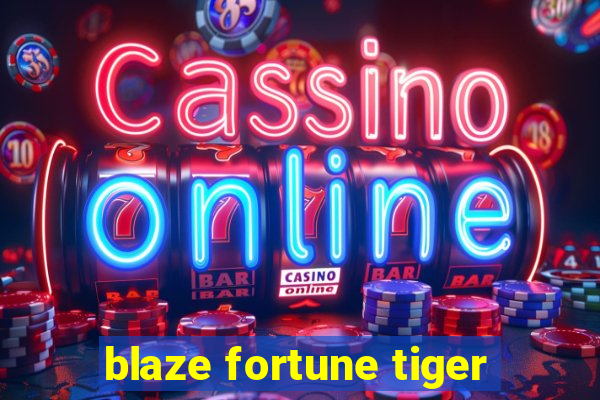 blaze fortune tiger