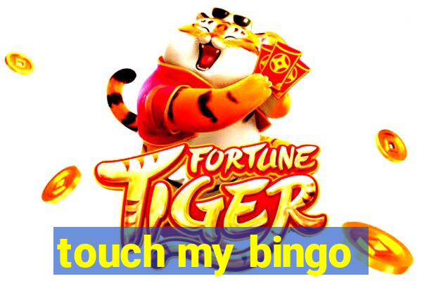 touch my bingo