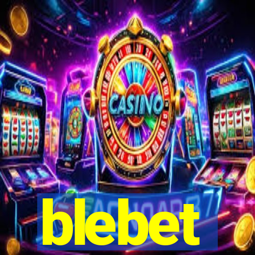 blebet