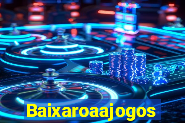 Baixaroaajogos