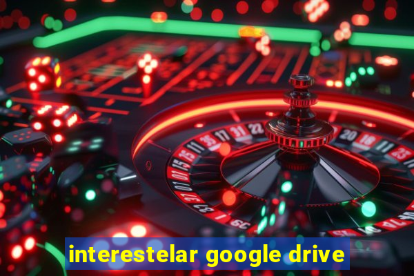 interestelar google drive