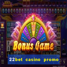 22bet casino promo code no deposit