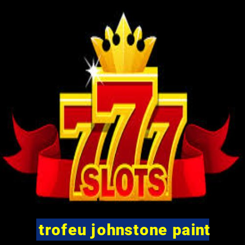 trofeu johnstone paint