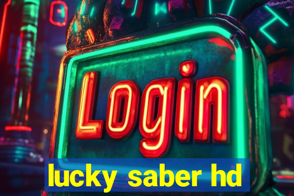 lucky saber hd