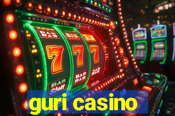 guri casino