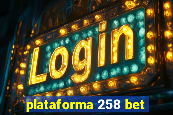 plataforma 258 bet