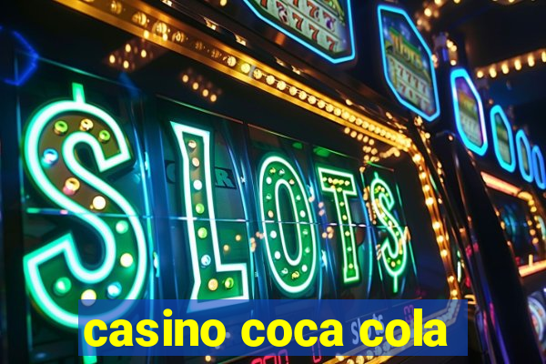 casino coca cola