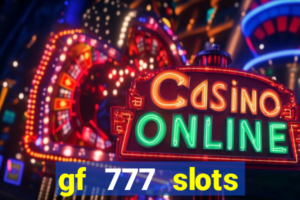 gf 777 slots casino gcash