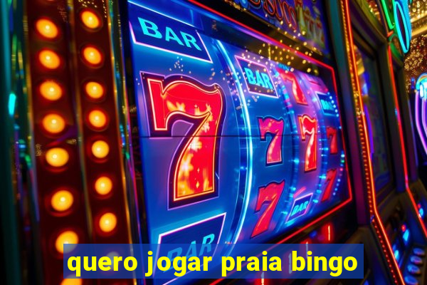 quero jogar praia bingo