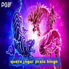 quero jogar praia bingo