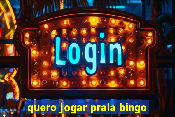 quero jogar praia bingo