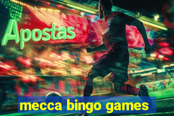 mecca bingo games