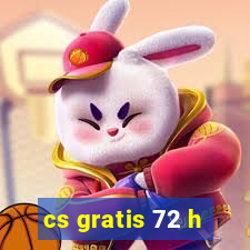 cs gratis 72 h