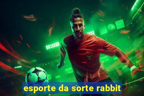 esporte da sorte rabbit