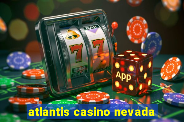 atlantis casino nevada