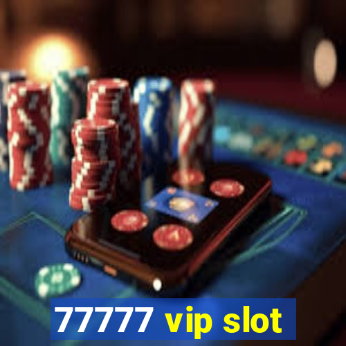 77777 vip slot