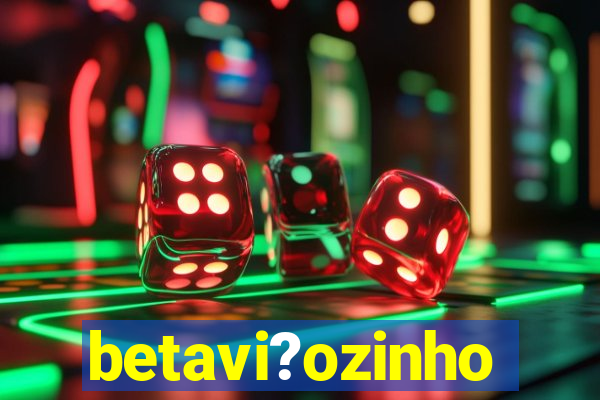 betavi?ozinho