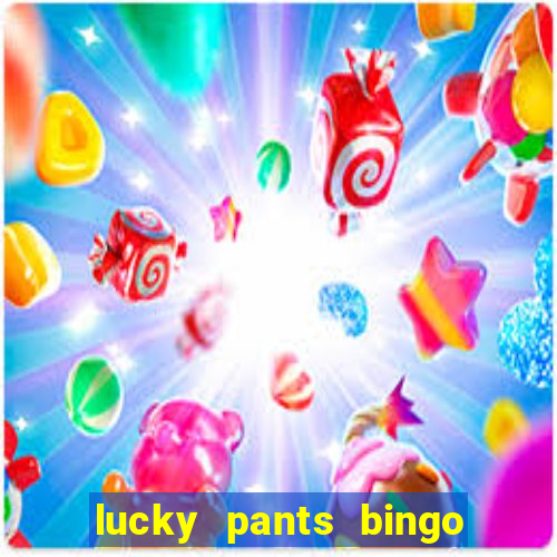 lucky pants bingo welcome bonus