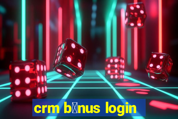 crm b么nus login