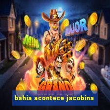 bahia acontece jacobina