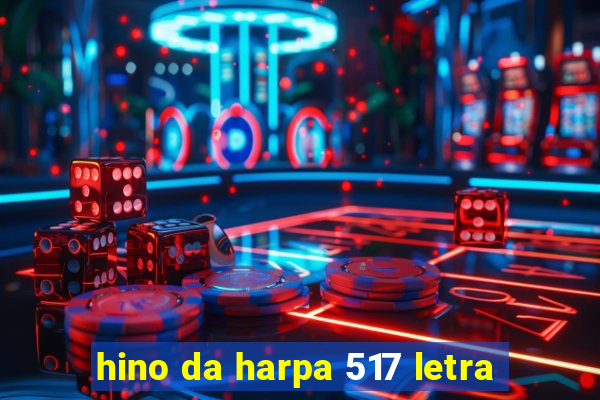 hino da harpa 517 letra