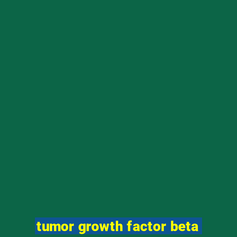 tumor growth factor beta