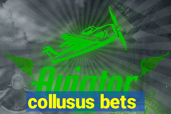 collusus bets