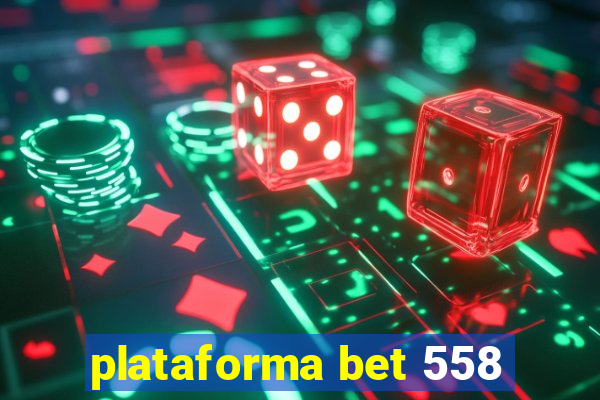 plataforma bet 558