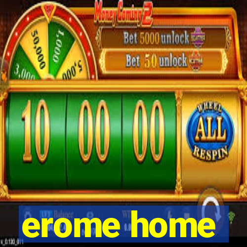 erome home