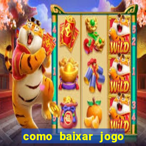 como baixar jogo do tigre