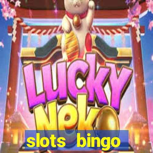 slots  bingo