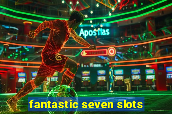 fantastic seven slots