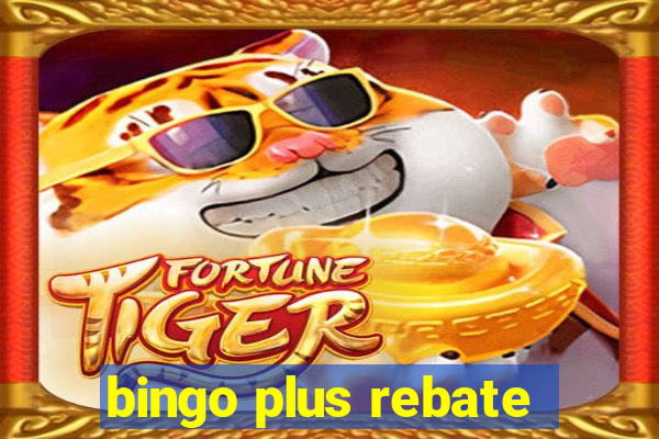 bingo plus rebate